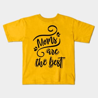 Moms are the best Kids T-Shirt